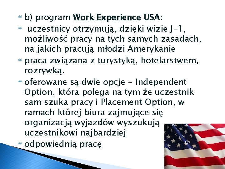  b) program Work Experience USA: uczestnicy otrzymują, dzięki wizie J-1, możliwość pracy na