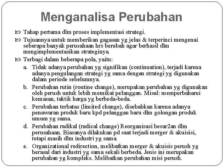 Menganalisa Perubahan Tahap pertama dlm proses implementasi strategi. Tujuannya untuk memberikan gagasan yg jelas Menganalisa Perubahan Tahap pertama dlm proses implementasi strategi. Tujuannya untuk memberikan gagasan yg jelas