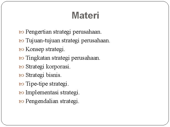 Materi Pengertian strategi perusahaan. Tujuan-tujuan strategi perusahaan. Konsep strategi. Tingkatan strategi perusahaan. Strategi korporasi.