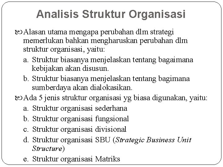 Analisis Struktur Organisasi Alasan utama mengapa perubahan dlm strategi memerlukan bahkan mengharuskan perubahan dlm