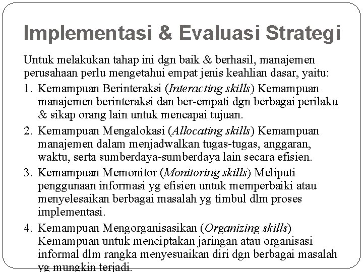 Implementasi & Evaluasi Strategi Untuk melakukan tahap ini dgn baik & berhasil, manajemen perusahaan