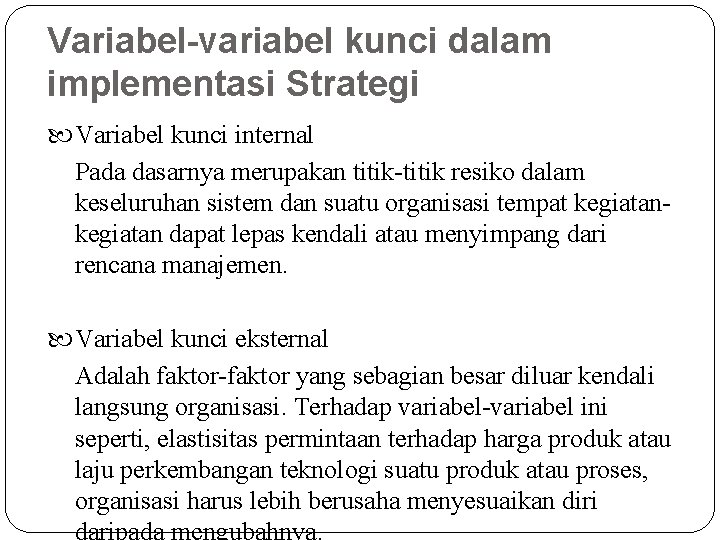Variabel-variabel kunci dalam implementasi Strategi Variabel kunci internal Pada dasarnya merupakan titik-titik resiko dalam