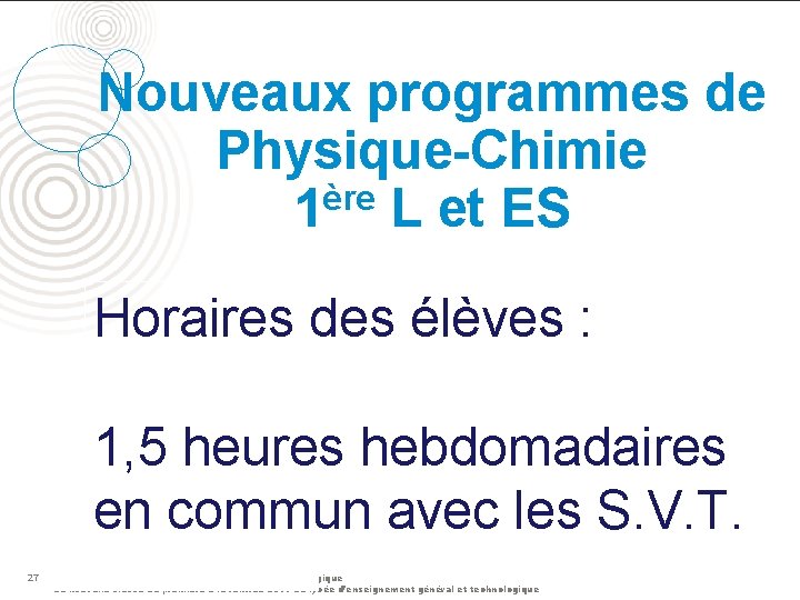 Nouveaux programmes de Physique-Chimie 1ère L et ES Horaires des élèves : 1, 5