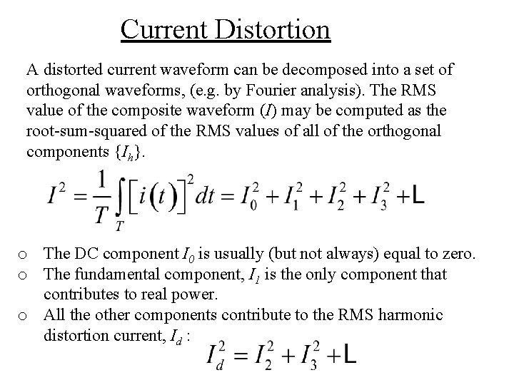 Current Distortion A distorted current waveform can be decomposed into a set of orthogonal