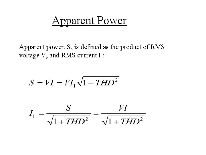 Apparent Power Apparent power, S, is defined as the product of RMS voltage V,