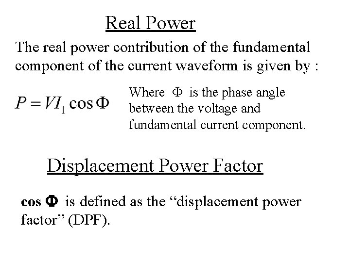 Real Power The real power contribution of the fundamental component of the current waveform