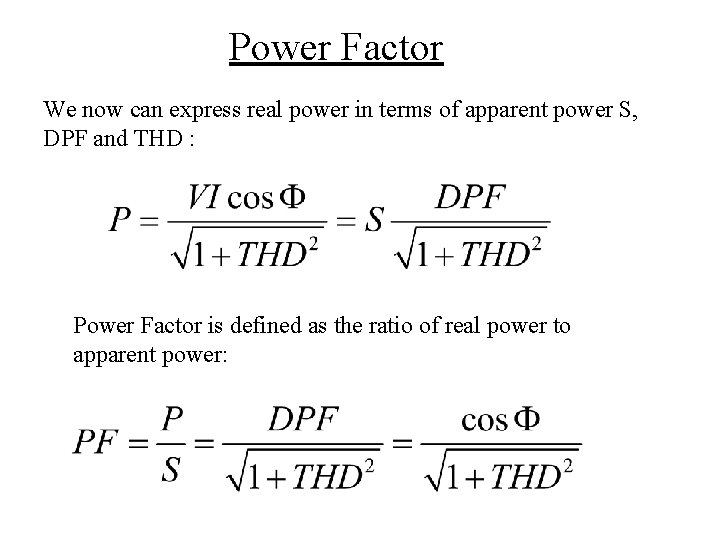 Power Factor We now can express real power in terms of apparent power S,