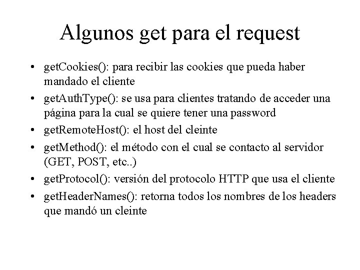 Algunos get para el request • get. Cookies(): para recibir las cookies que pueda