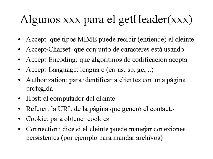 Algunos xxx para el get. Header(xxx) • • • Accept: qué tipos MIME puede