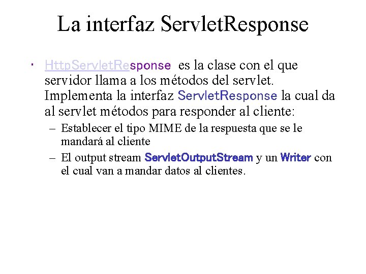 La interfaz Servlet. Response • Http. Servlet. Response es la clase con el que