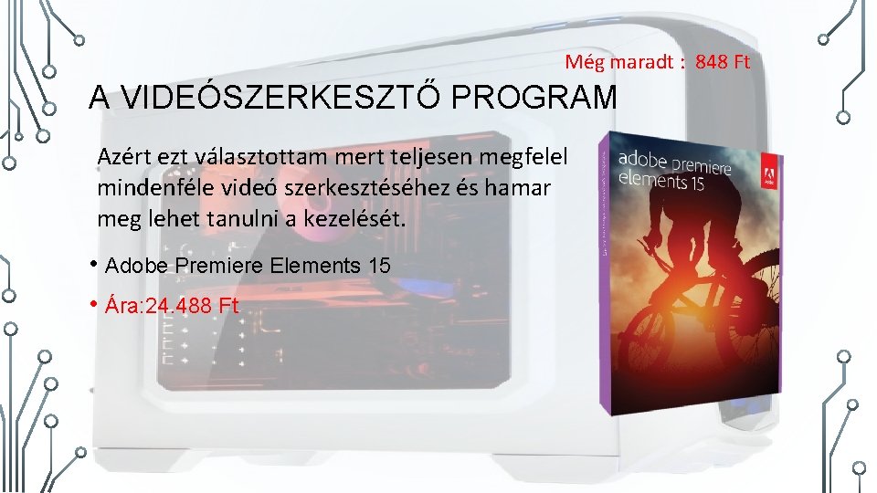 Még maradt : 848 Ft A VIDEÓSZERKESZTŐ PROGRAM Azért ezt választottam mert teljesen megfelel