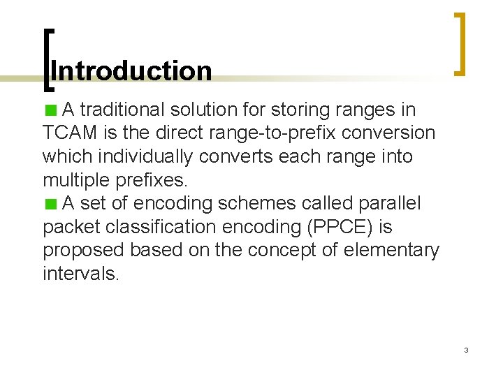 Introduction A traditional solution for storing ranges in TCAM is the direct range-to-prefix conversion