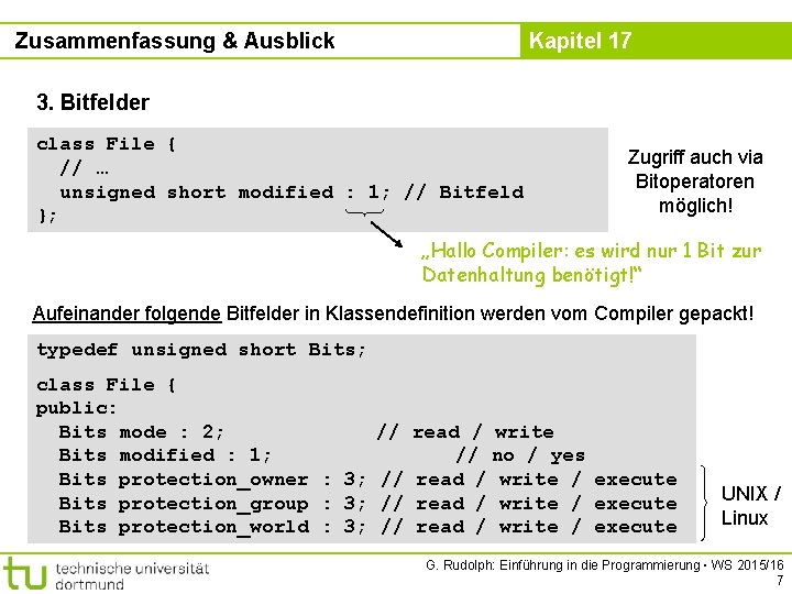 Zusammenfassung & Ausblick Kapitel 17 3. Bitfelder class File { // … unsigned short