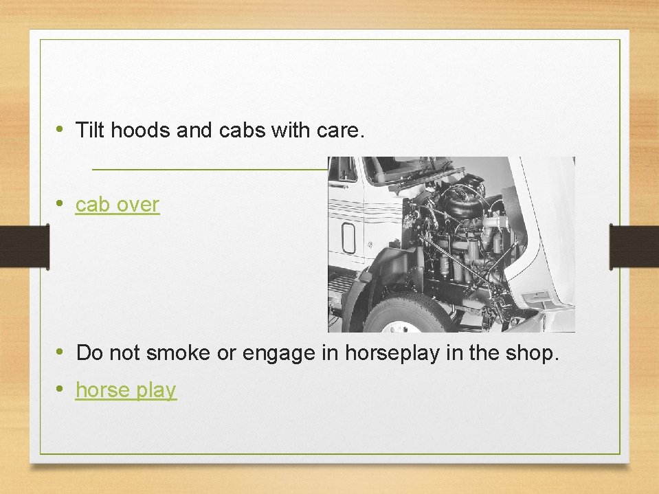  • Tilt hoods and cabs with care. • cab over • Do not