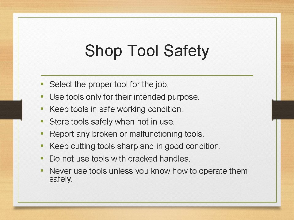 Shop Tool Safety • • Select the proper tool for the job. Use tools