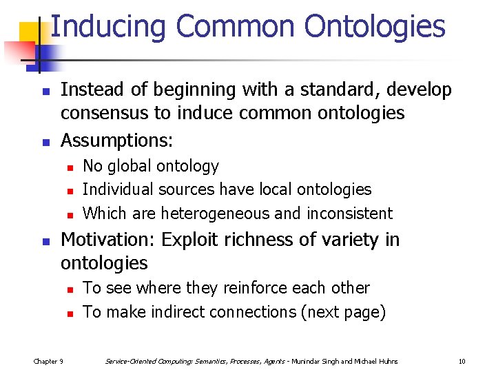 Inducing Common Ontologies n n Instead of beginning with a standard, develop consensus to