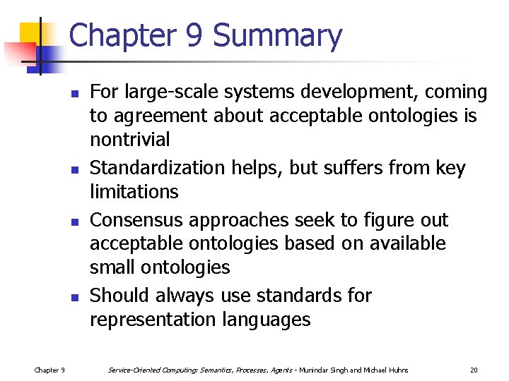 Chapter 9 Summary n n Chapter 9 For large-scale systems development, coming to agreement