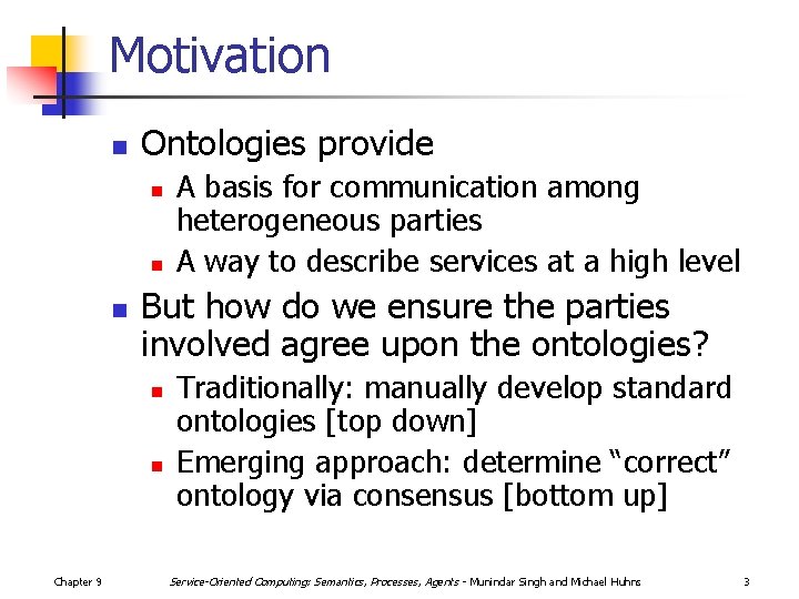 Motivation n Ontologies provide n n n But how do we ensure the parties