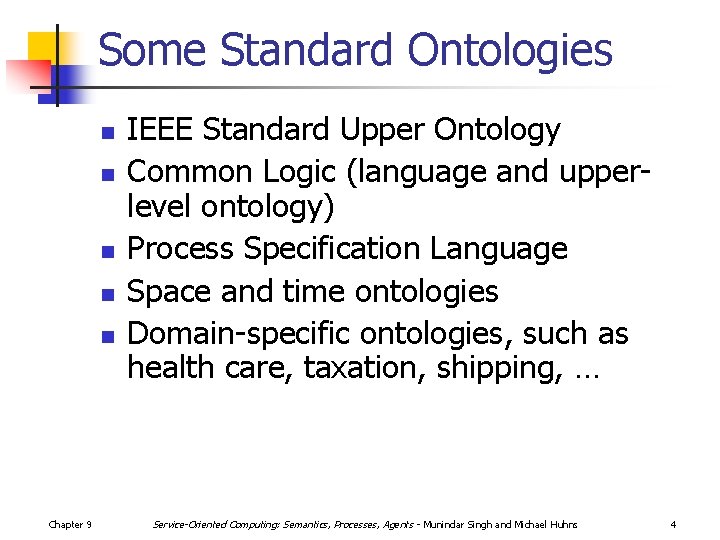 Some Standard Ontologies n n n Chapter 9 IEEE Standard Upper Ontology Common Logic