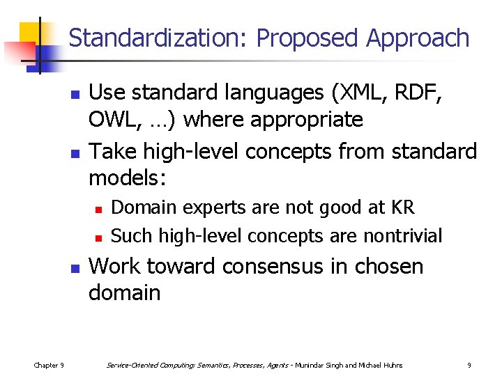 Standardization: Proposed Approach n n Use standard languages (XML, RDF, OWL, …) where appropriate