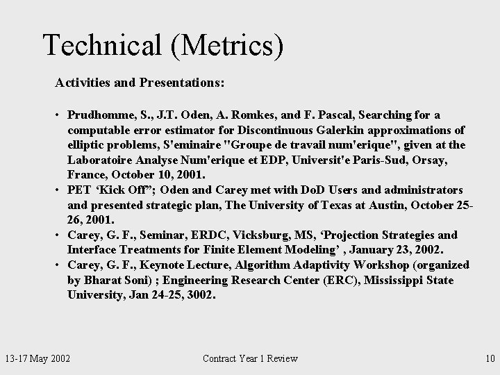 Technical (Metrics) Activities and Presentations: • Prudhomme, S. , J. T. Oden, A. Romkes,