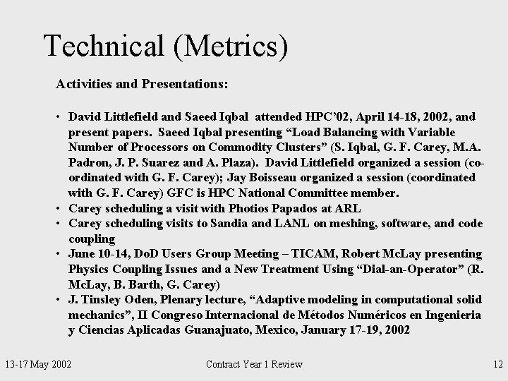 Technical (Metrics) Activities and Presentations: • David Littlefield and Saeed Iqbal attended HPC’ 02,