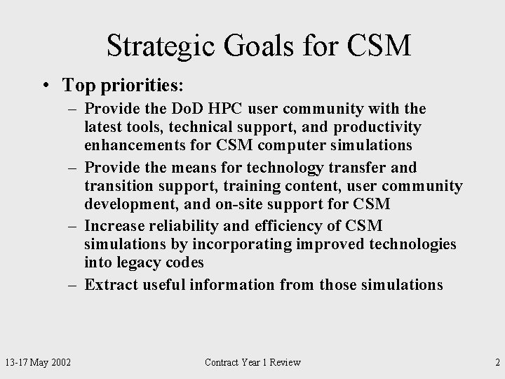 Strategic Goals for CSM • Top priorities: – Provide the Do. D HPC user