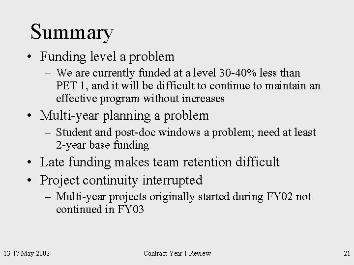 Summary • Funding level a problem – We are currently funded at a level