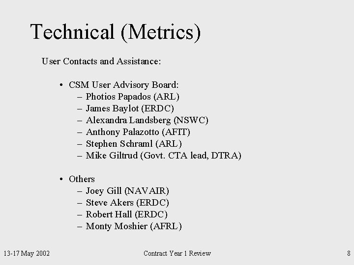 Technical (Metrics) User Contacts and Assistance: • CSM User Advisory Board: – Photios Papados