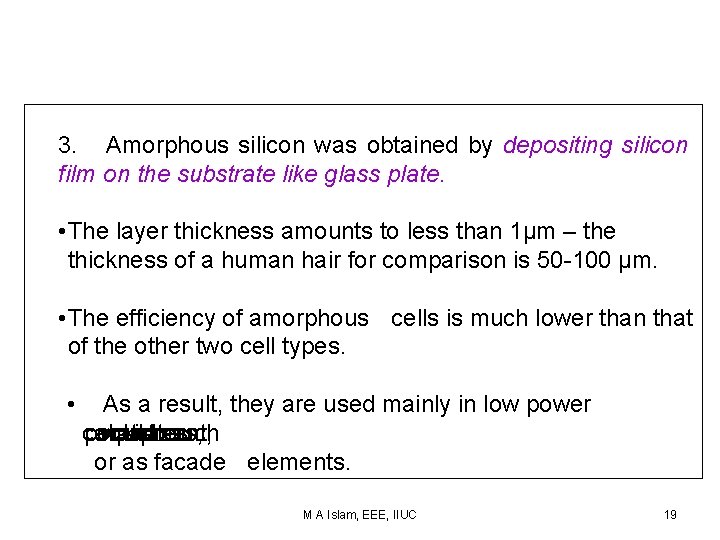 3. Amorphous silicon was obtained by depositing silicon film on the substrate like glass