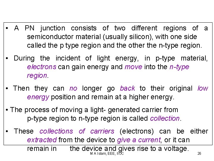  • A PN junction consists of two different regions of a semiconductor material