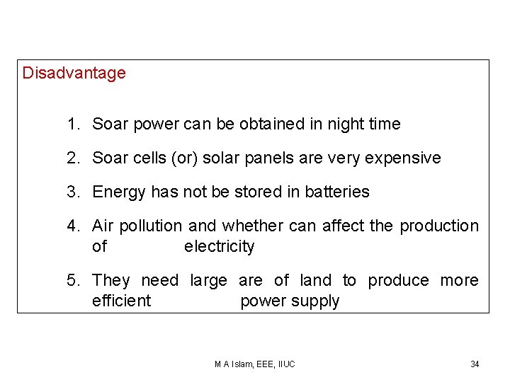 Disadvantage 1. Soar power can be obtained in night time 2. Soar cells (or)