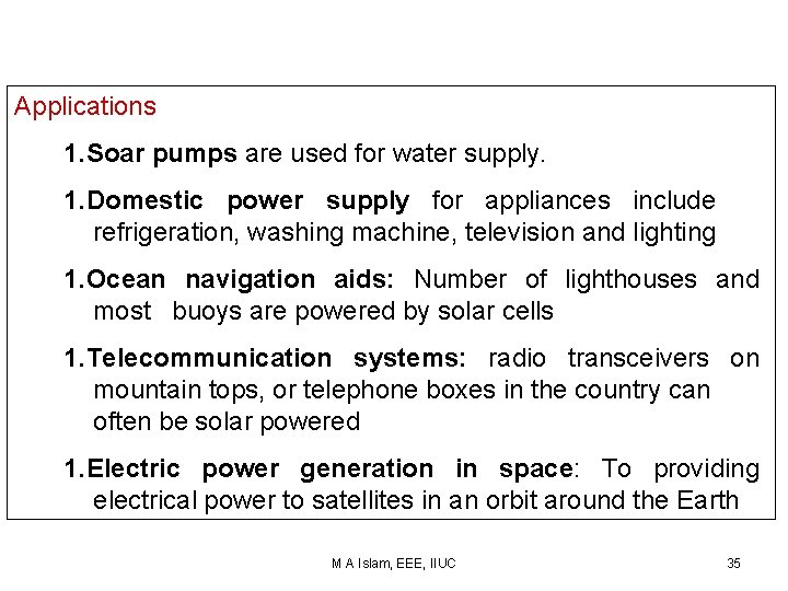 Applications 1. Soar pumps are used for water supply. 1. Domestic power supply for