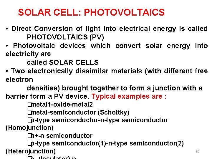 SOLAR CELL: PHOTOVOLTAICS • Direct Conversion of light into electrical energy is called PHOTOVOLTAICS