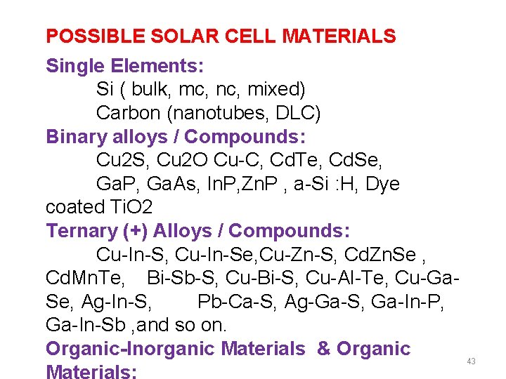 POSSIBLE SOLAR CELL MATERIALS Single Elements: Si ( bulk, mc, nc, mixed) Carbon (nanotubes,