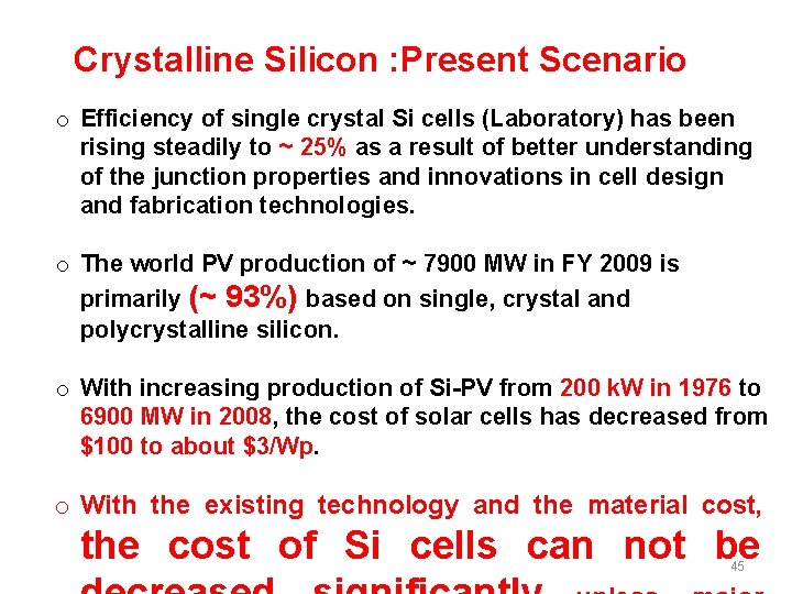 Crystalline Silicon : Present Scenario o Efficiency of single crystal Si cells (Laboratory) has