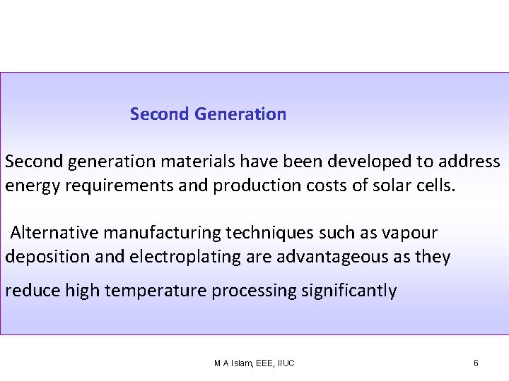 Second Generation Second generation materials have been developed to address energy requirements and production