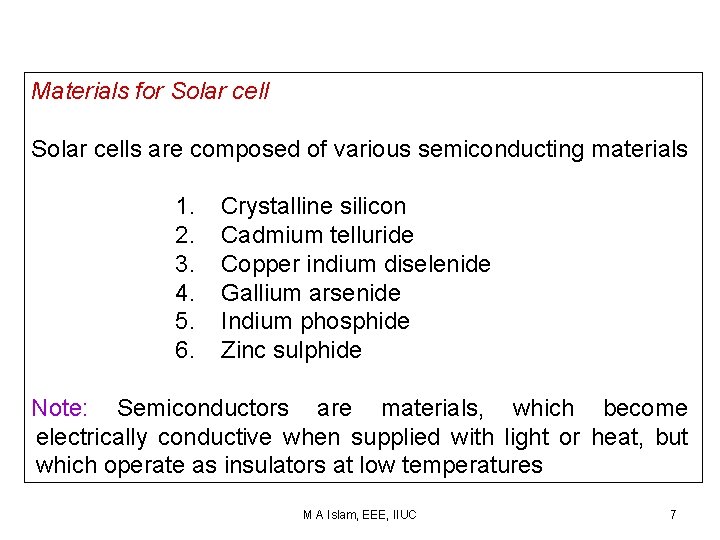 Materials for Solar cells are composed of various semiconducting materials 1. 2. 3. 4.