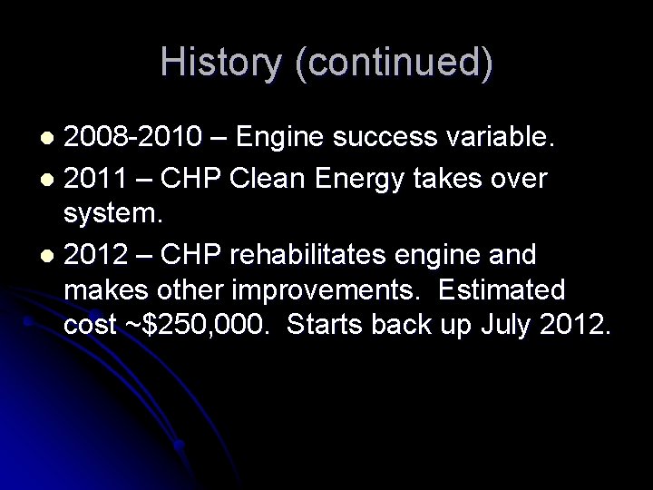 History (continued) 2008 -2010 – Engine success variable. l 2011 – CHP Clean Energy