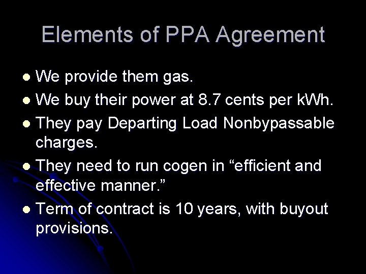 Elements of PPA Agreement We provide them gas. l We buy their power at