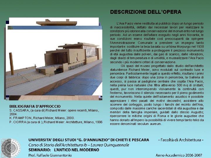DESCRIZIONE DELL’OPERA BIBLIOGRAFIA D’APPROCCIO S. CASSARA, (a cura di) Richard Meier: opere recenti, Milano,