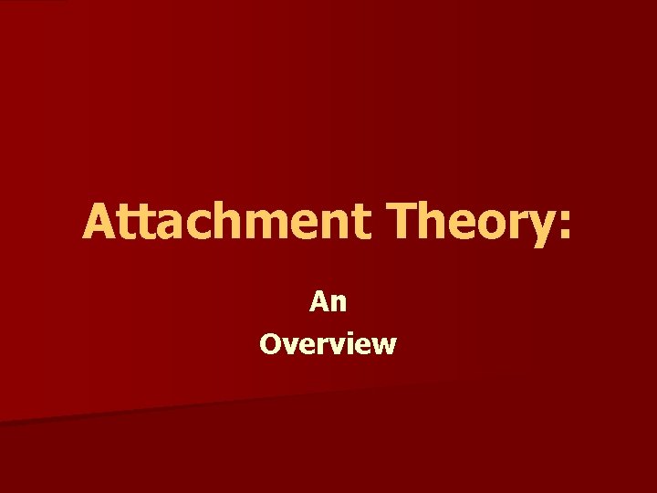 Attachment Theory: An Overview 