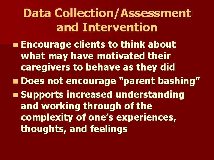 Data Collection/Assessment and Intervention n Encourage clients to think about what may have motivated