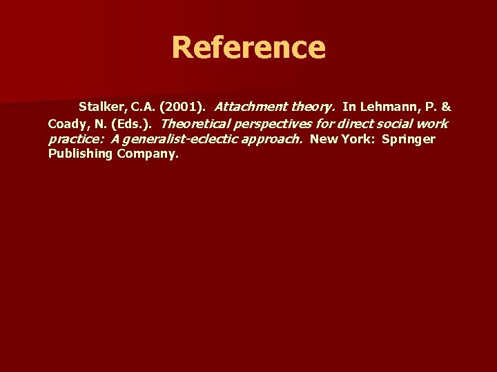 Reference Stalker, C. A. (2001). Attachment theory. In Lehmann, P. & Coady, N. (Eds.