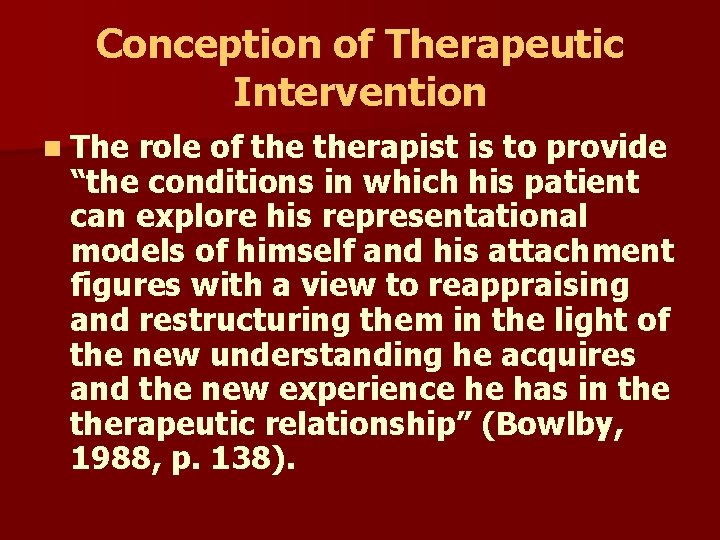 Conception of Therapeutic Intervention n The role of therapist is to provide “the conditions