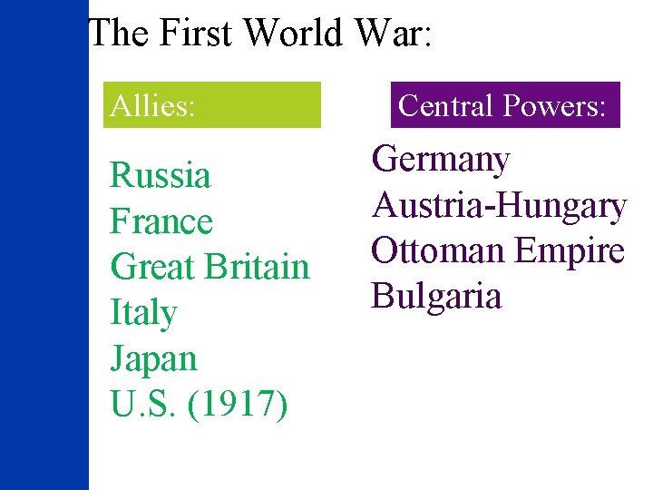 The First World War: Allies: Russia France Great Britain Italy Japan U. S. (1917)