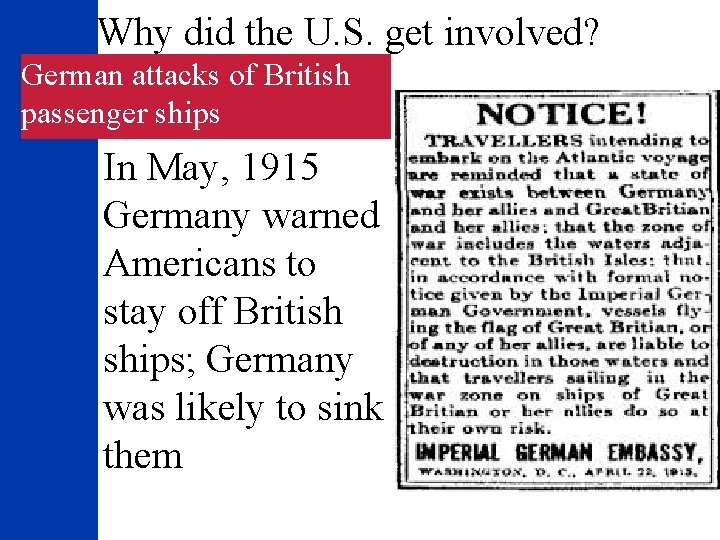 Why did the U. S. get involved? German attacks of British passenger ships In