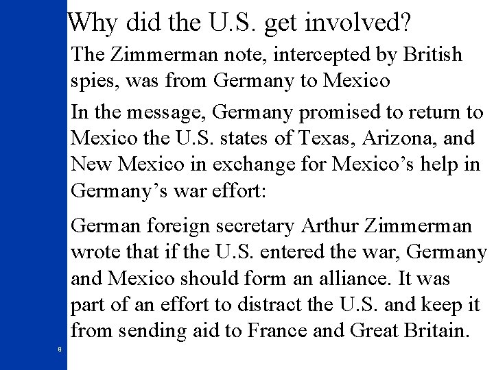 Why did the U. S. get involved? The Zimmerman note, intercepted by British spies,