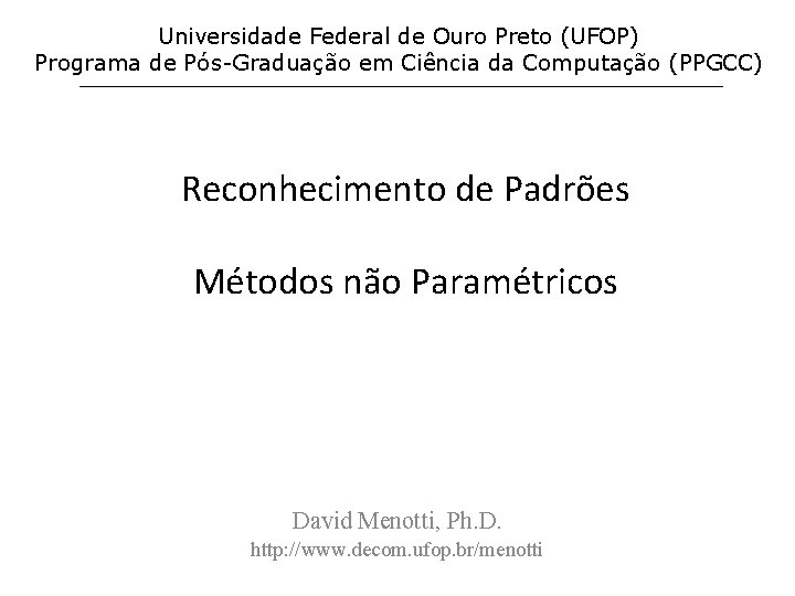 Universidade Federal de Ouro Preto (UFOP) Programa de Pós-Graduação em Ciência da Computação (PPGCC)