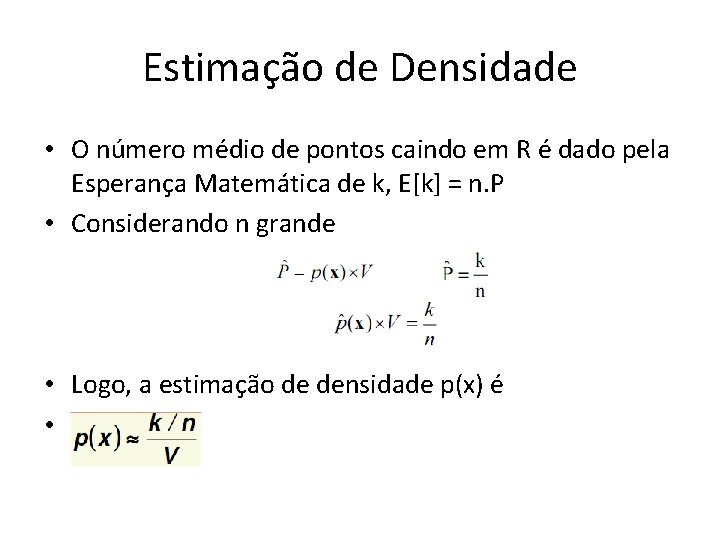 Estimação de Densidade • O número médio de pontos caindo em R é dado